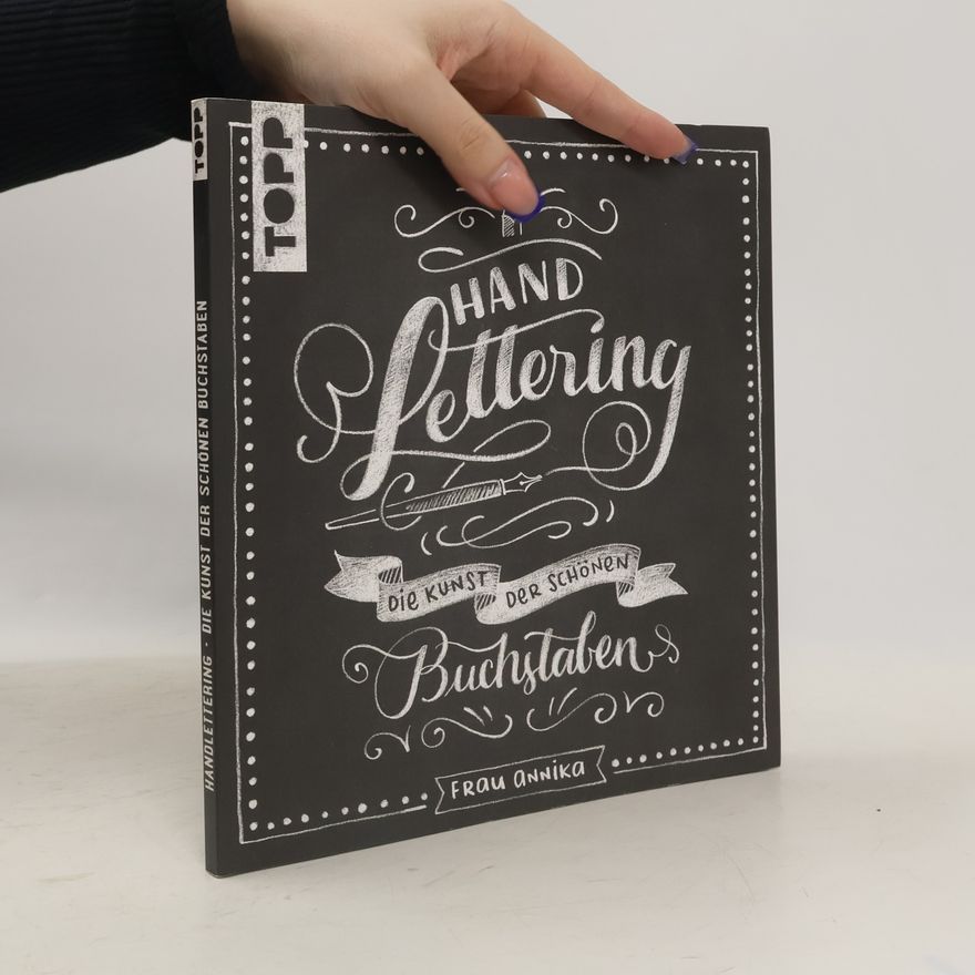 Frau Annika Hand Lettering. Die Kunst der schönen Buchstaben