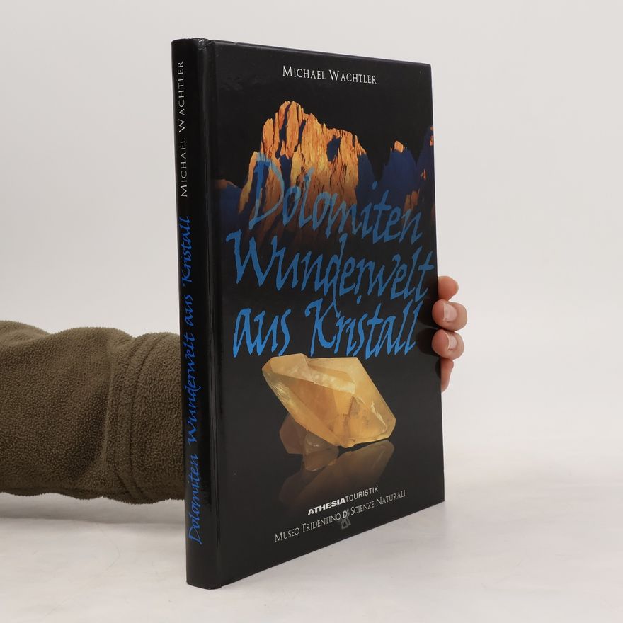 Michael Wachtler Dolomiten - Wunderwelt aus Kristall