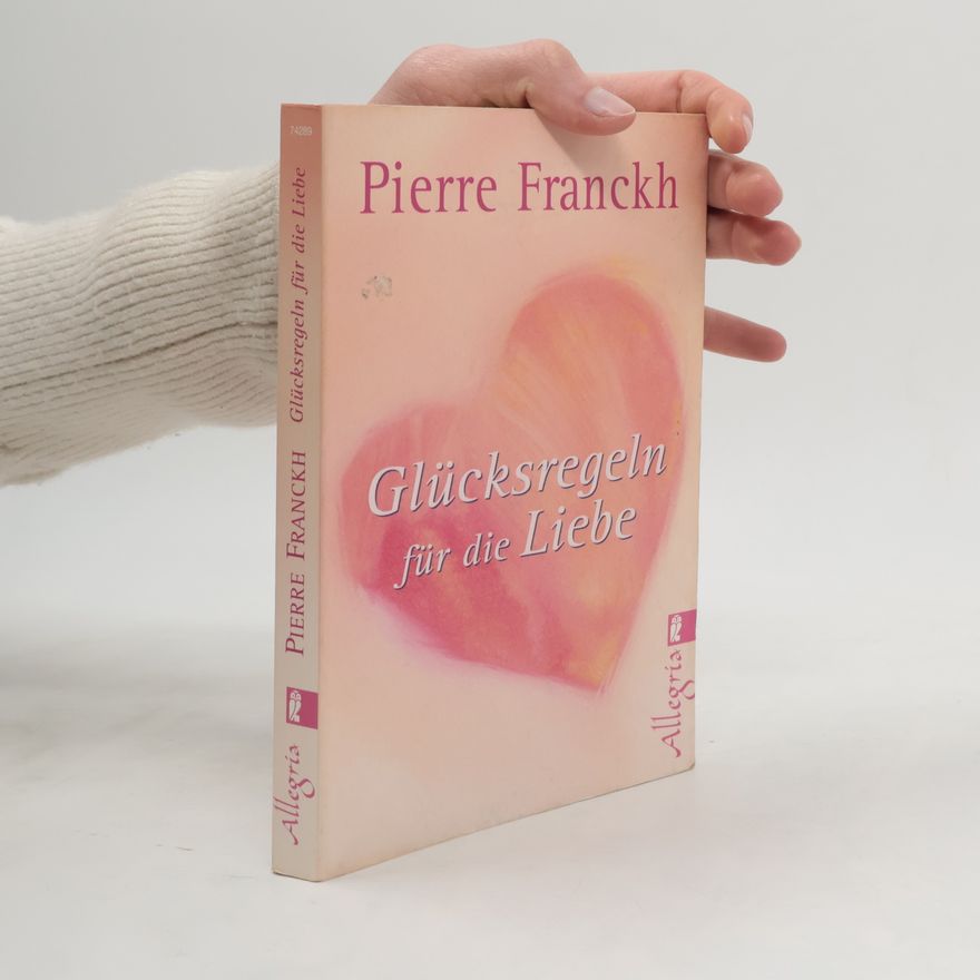 Pierre Franckh Glücksregeln für die Liebe