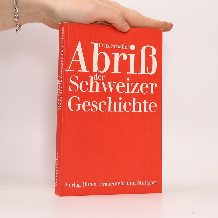 Fritz Schaffer Abriß der Schweizergeschichte