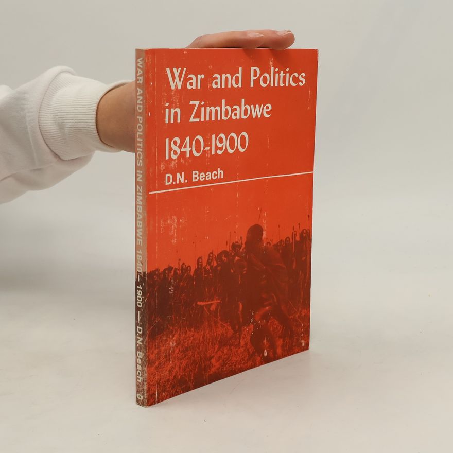 David N. Beach War and Politics in Zimbabwe, 1840-1900