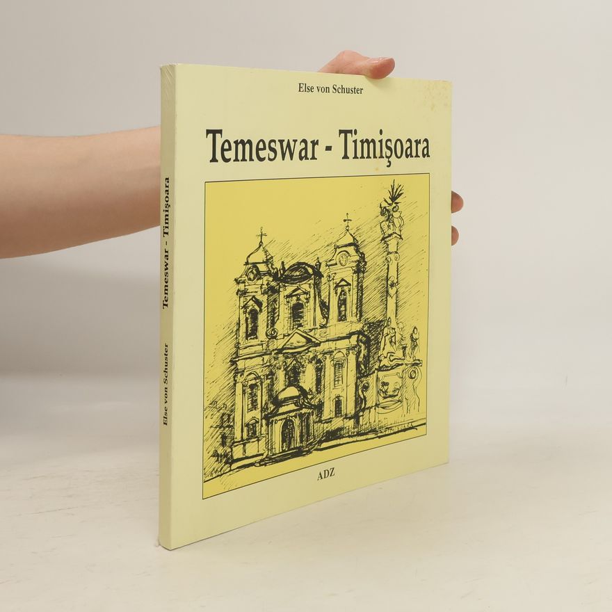 Else von Schuster Ein Rundgang durch Temeswar = O plimbare prin Timisoara