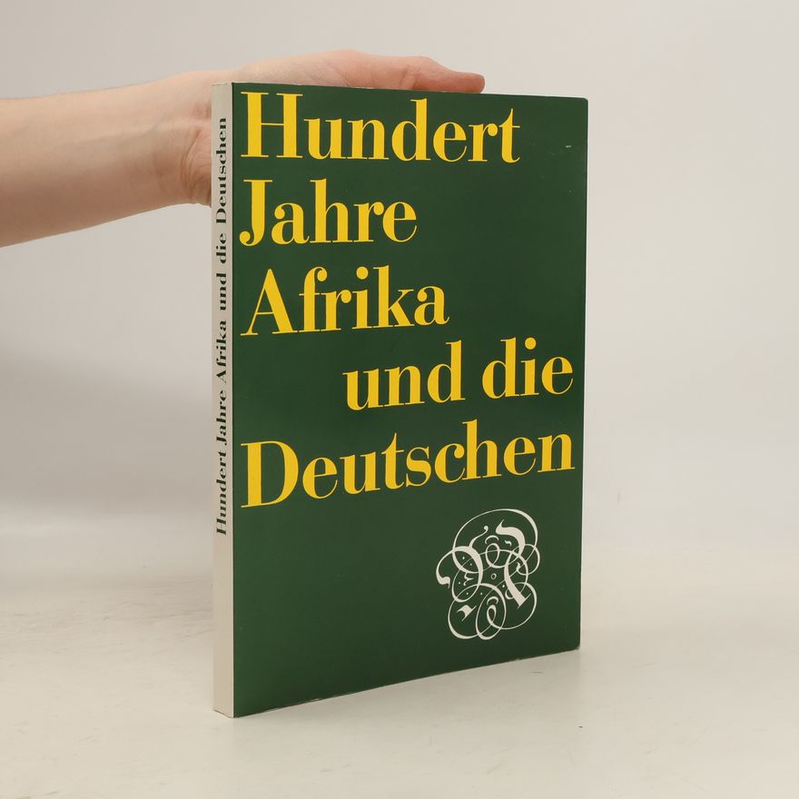 Wolfgang Höpker Hundert Jahre Afrika und die Deutschen