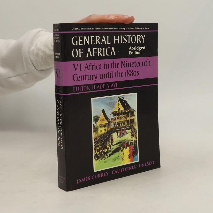 J. F. Ade Ajayi UNESCO General History of Africa: General History of Africa Volume 6