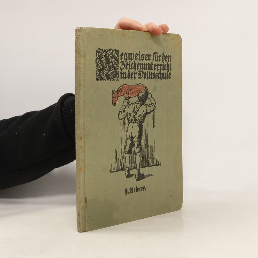 Hermann Rohrer Wegweiser für den Zeichenunterricht in der Volksschule