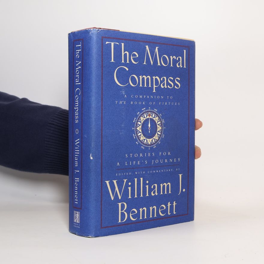 William J. William John Bennett The Moral Compass
