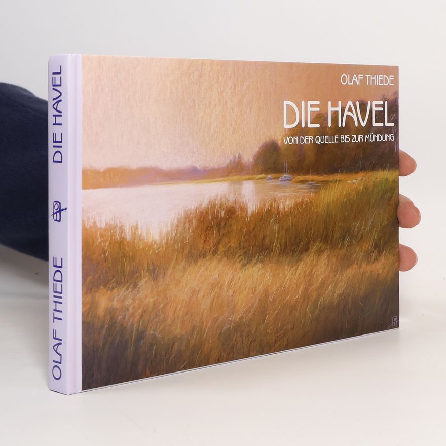 Olaf Thiede Die Havel von der Quelle bis zur Mündung