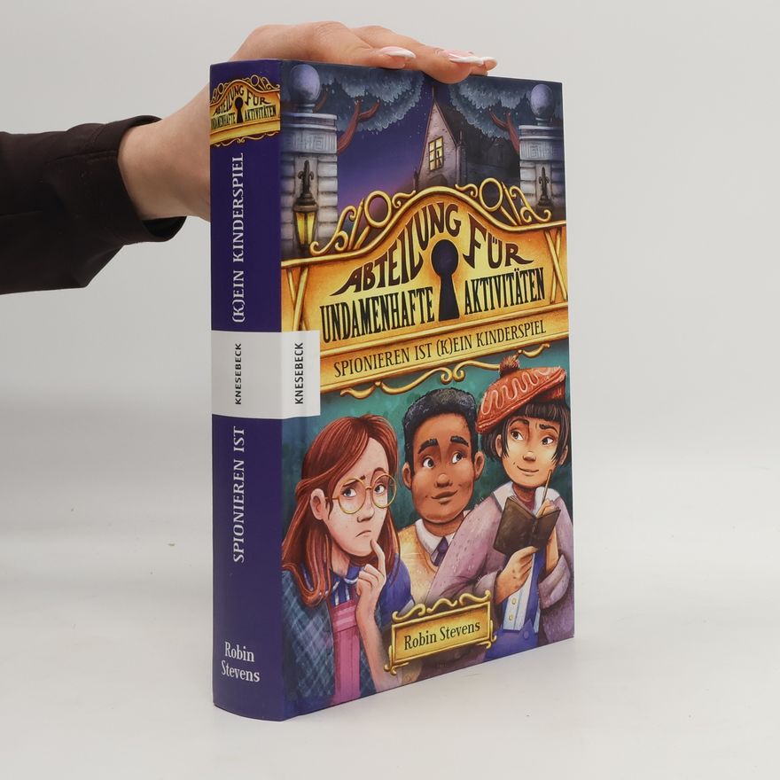 Robin Stevens Spionieren ist (k) ein Kinderspiel