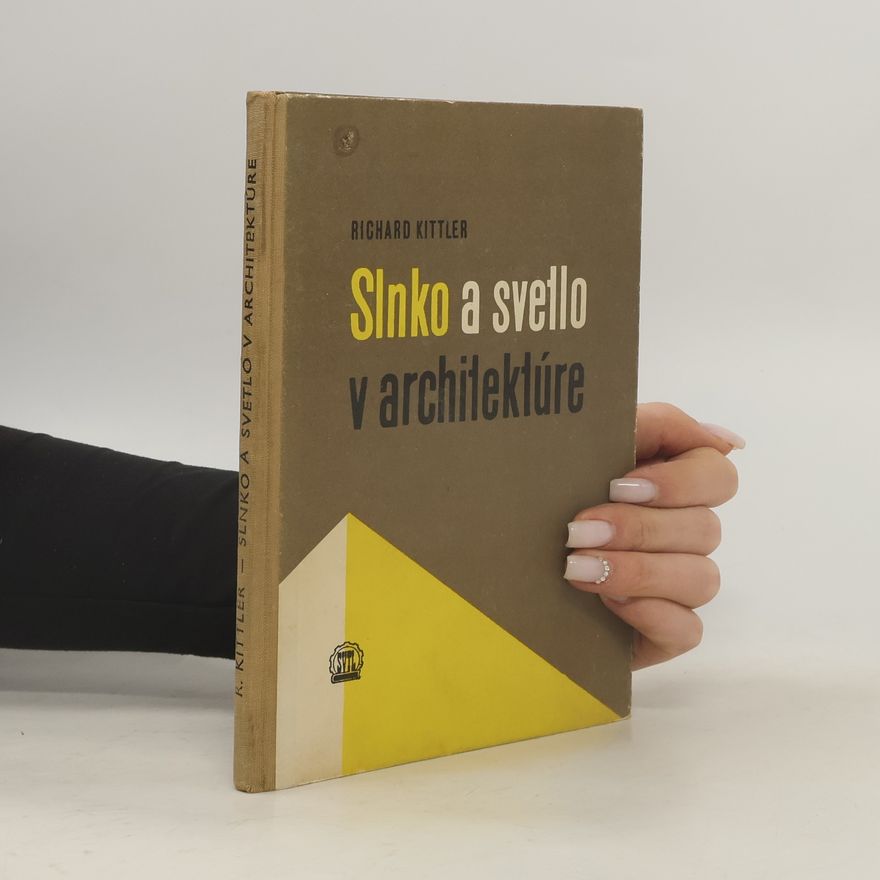Richard Kittner Slnko a svetlo v architektúre : zásady pre projektovanie sídlisk a budov