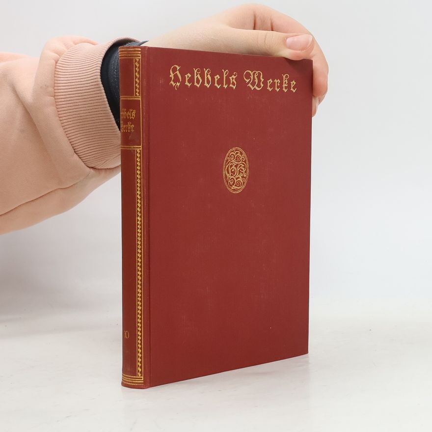 Friedrich Hebbels Hebbels Werke 10