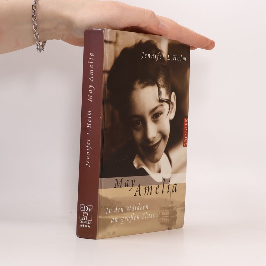Jennifer L. Holm May Amelia. In den Wäldern am großen Fluß.