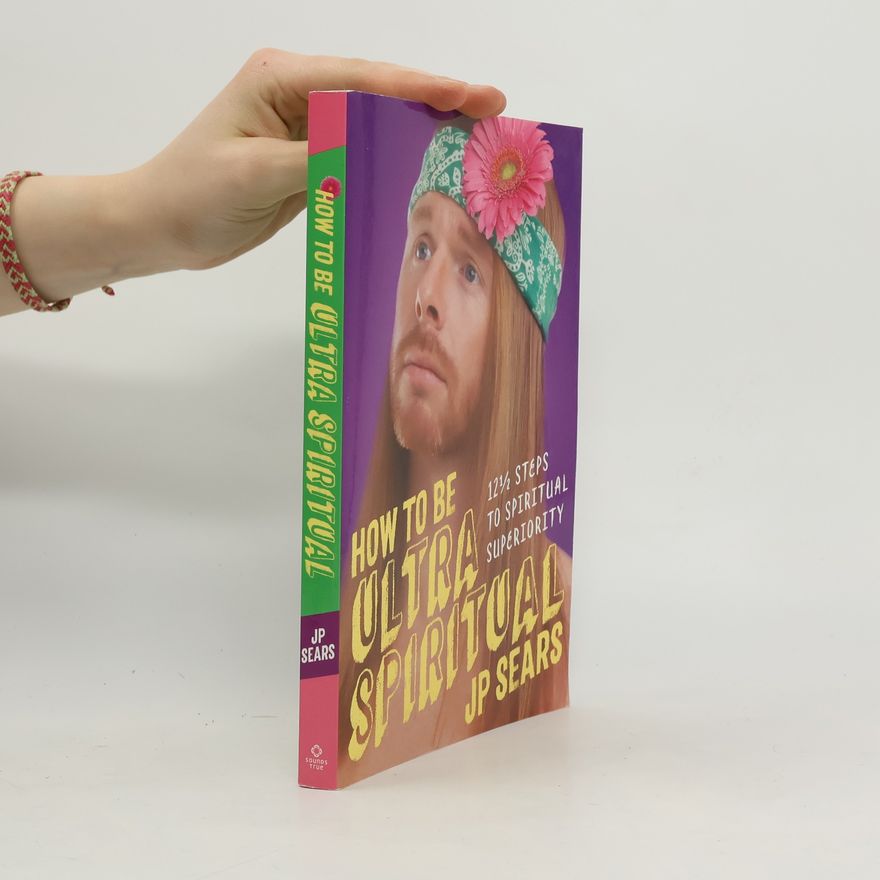 J. P. Sears How to Be Ultra Spiritual