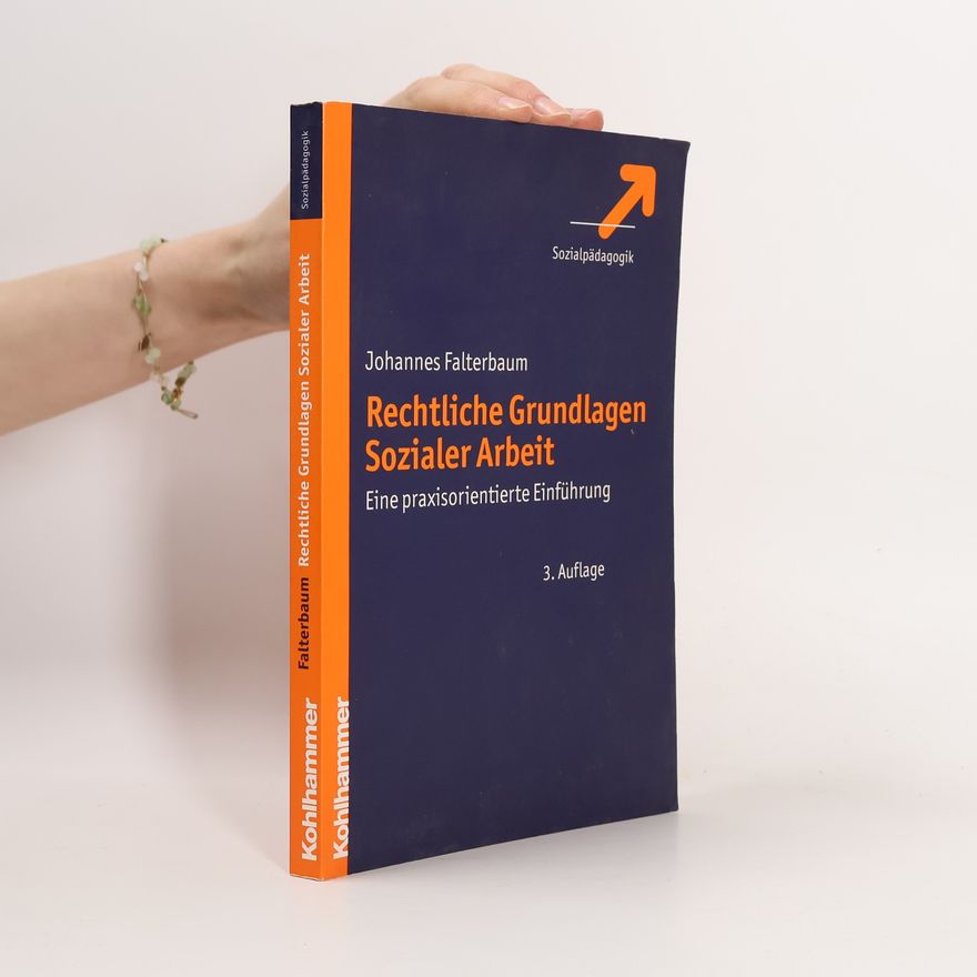 Johannes Falterbaum Rechtliche Grundlagen sozialer Arbeit