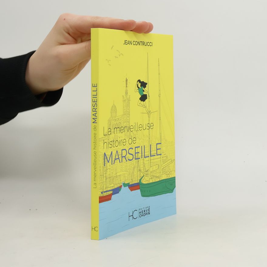 Jean Contrucci La merveilleuse histoire de Marseille