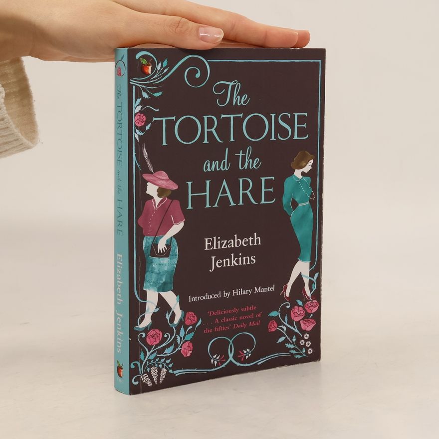 Elizabeth Jenkins Virago Modern Classics: The Tortoise and the Hare