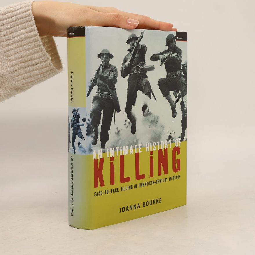 Joanna Bourke An Intimate History of Killing