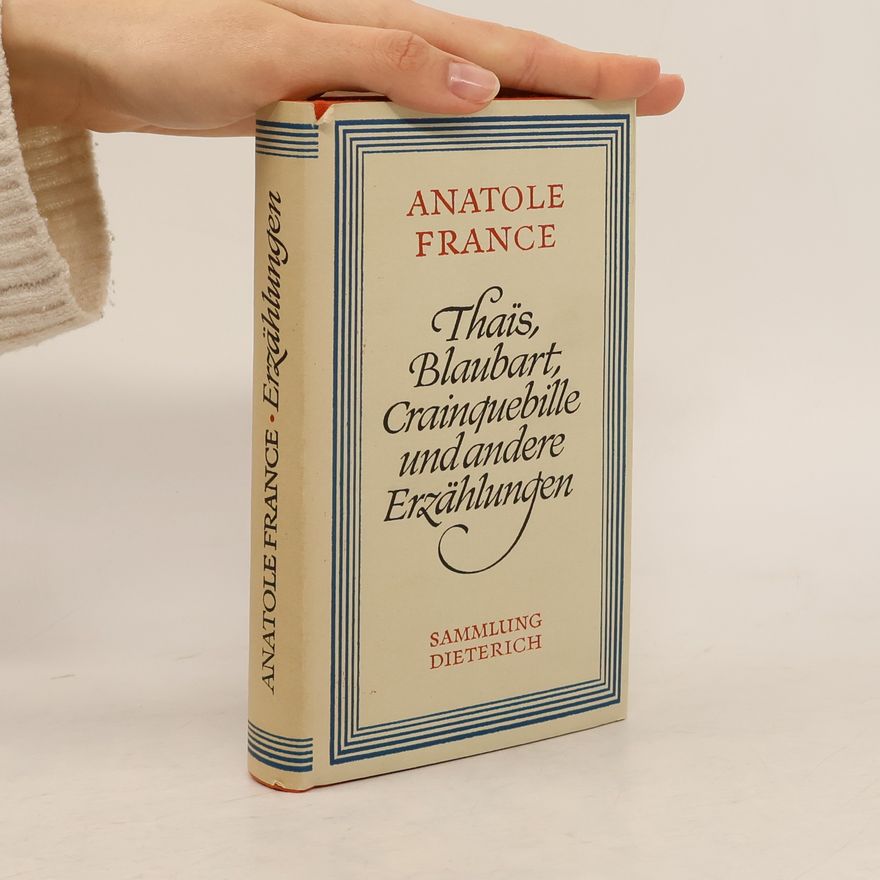 Anatole France Thaïs, Blaubart, Crainquebille und andere Erzählungen