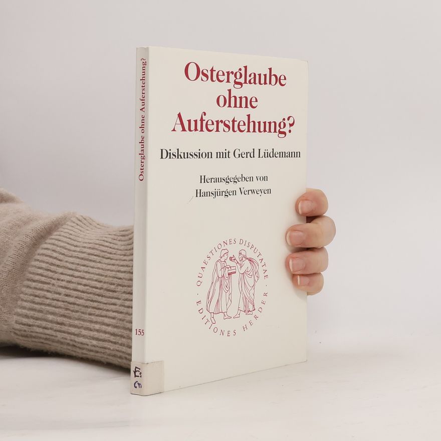 Gerd Lüdemann Quaestiones Disputatae - 155: Osterglaube ohne Auferstehung?