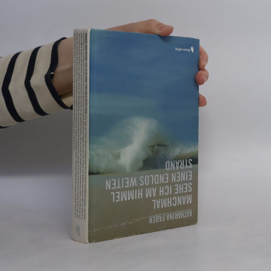 Katharina Faber Manchmal sehe ich am Himmel einen endlos weiten Strand