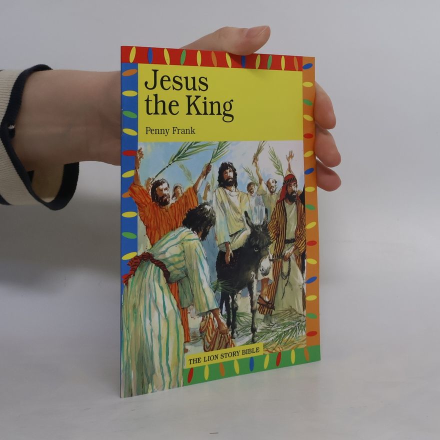 Penny Frank The Lion Story Bible: Jesus the King