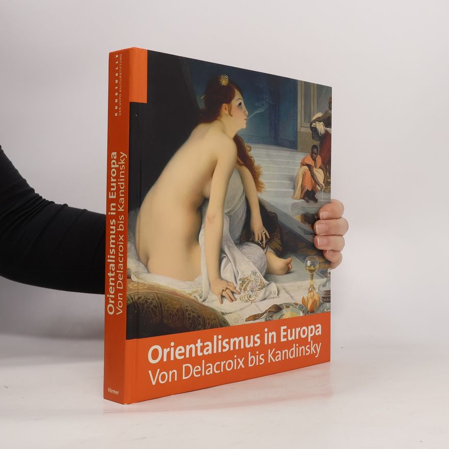 Roger Diederen Orientalismus in Europa - von Delacroix bis Kandinsky