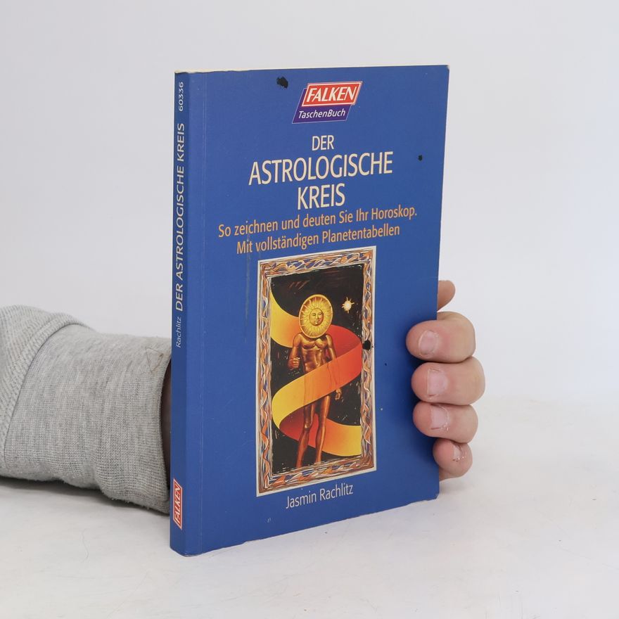 Jasmin Rachlitz Der astrologische Kreis. So zeichnen und deuten Sie Ihr Horoskop.