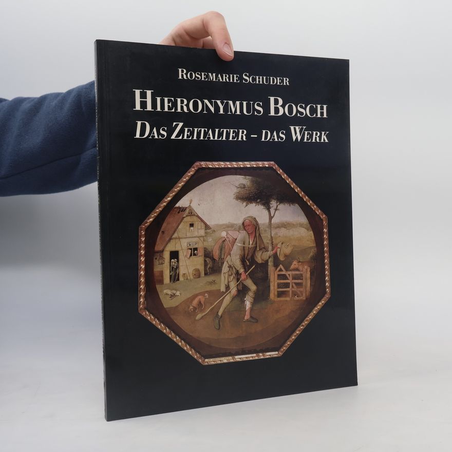 Rosemarie Schuder Hieronymus Bosch. Das Zeitalter - Das Werk