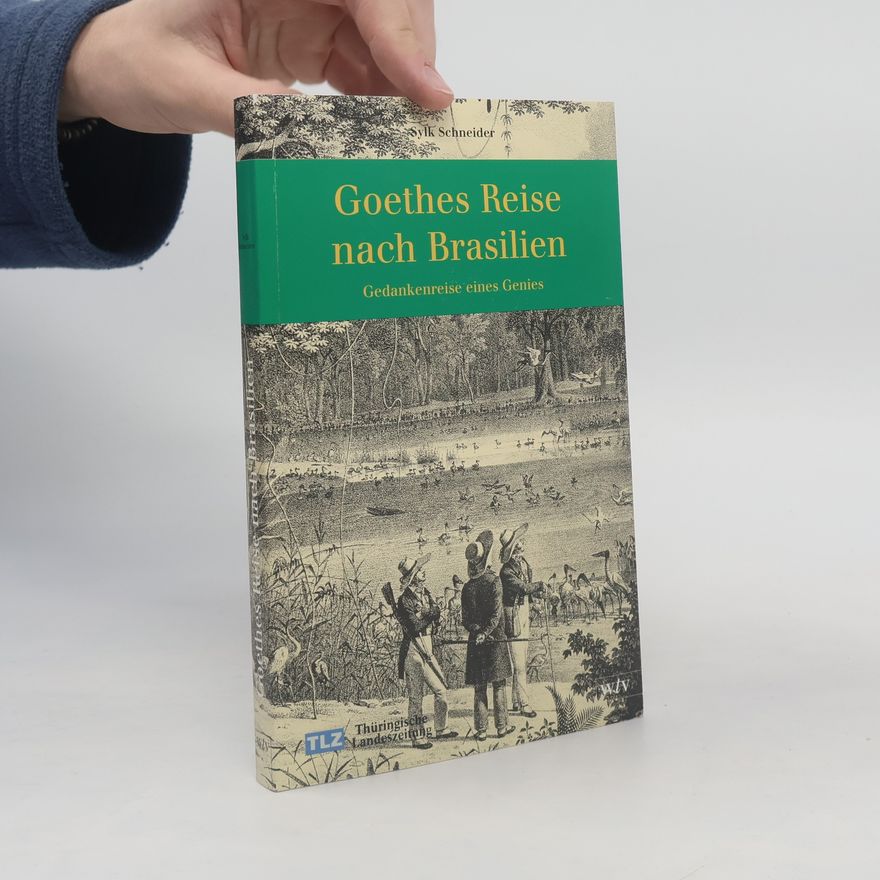 Sylk Schneider Goethes Reise nach Brasilien