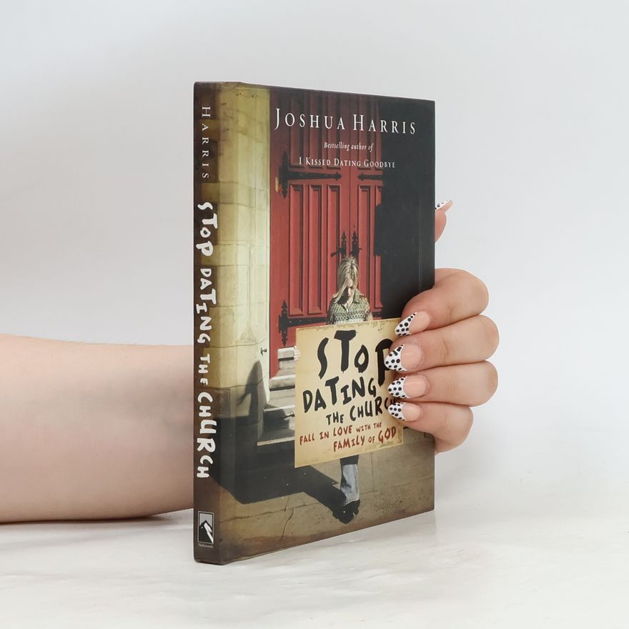 Joshua Harris Lifechange Books: Stop Dating the Church