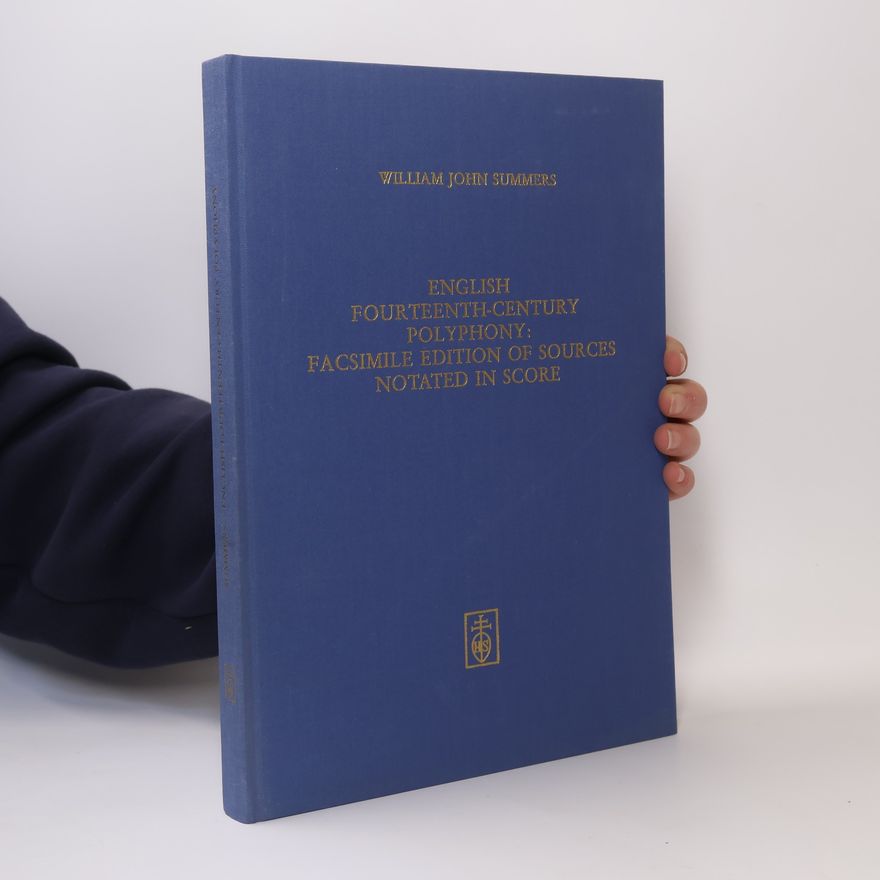 William John Summers English Fourteenth-Century Polyphony: Facsimile Edition of Sources Notated in Score