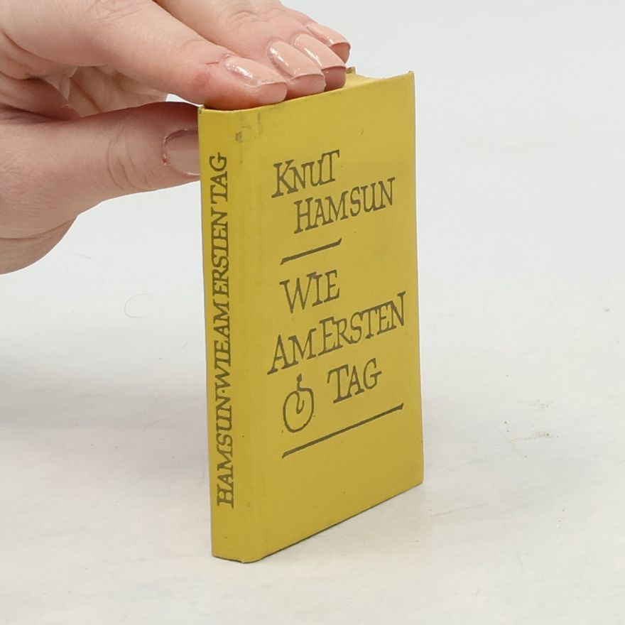 Knut Hamsun Wie am Ersten Tag