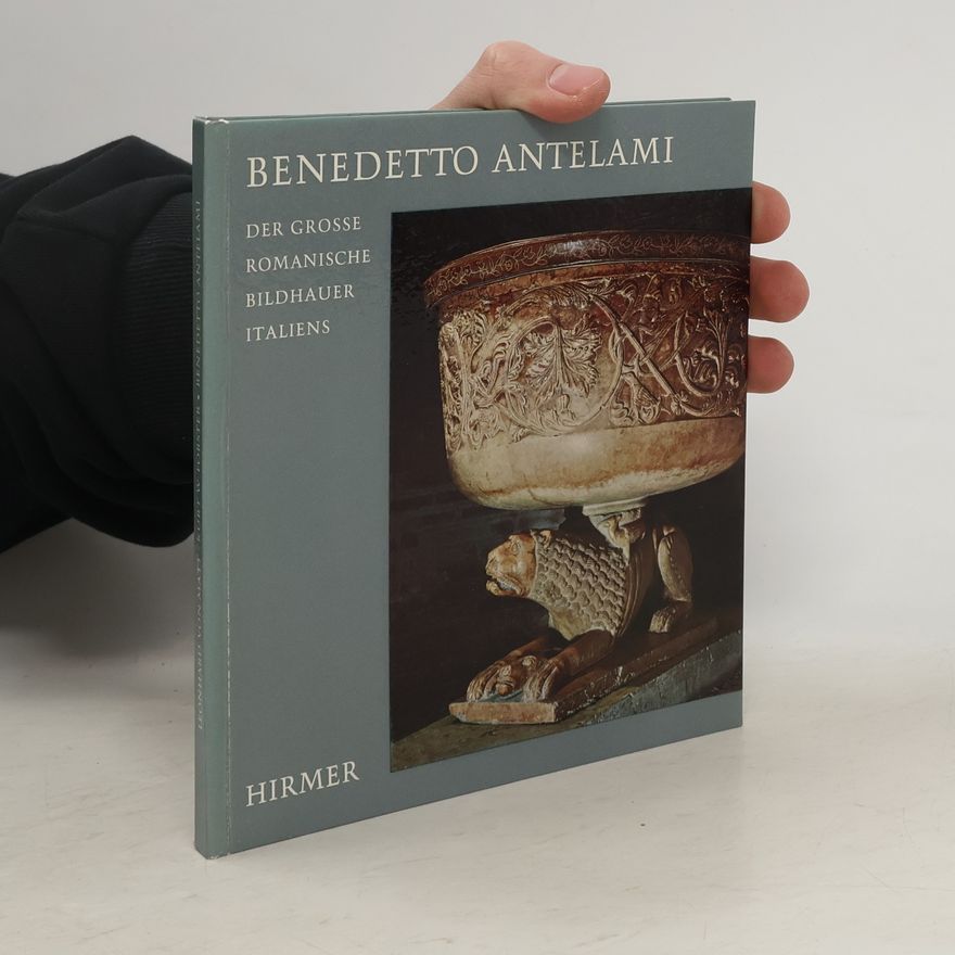 Kurt W. Forster Benedetto Antelami. Der grosse romanische Bildhauer Italiens