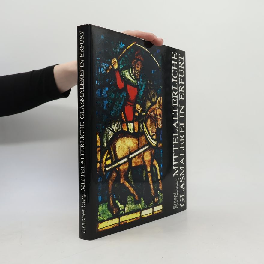 Erhard Drachenberg Mittelalterliche Glasmalerei in Erfurt