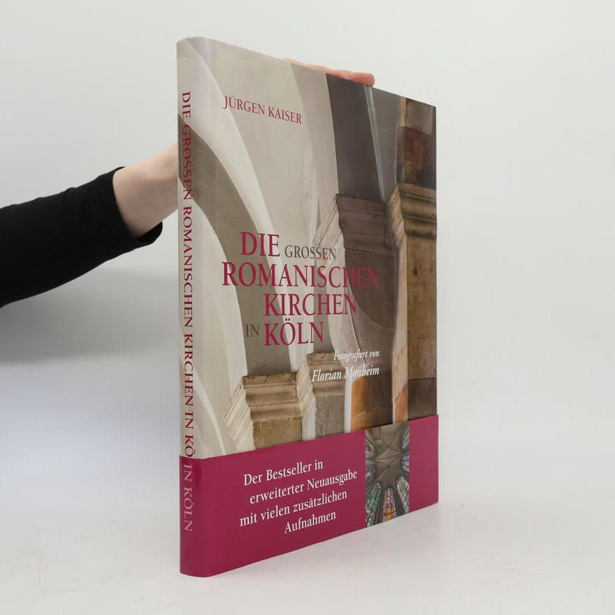 Jürgen Kaiser Die großen romanischen Kirchen in Köln