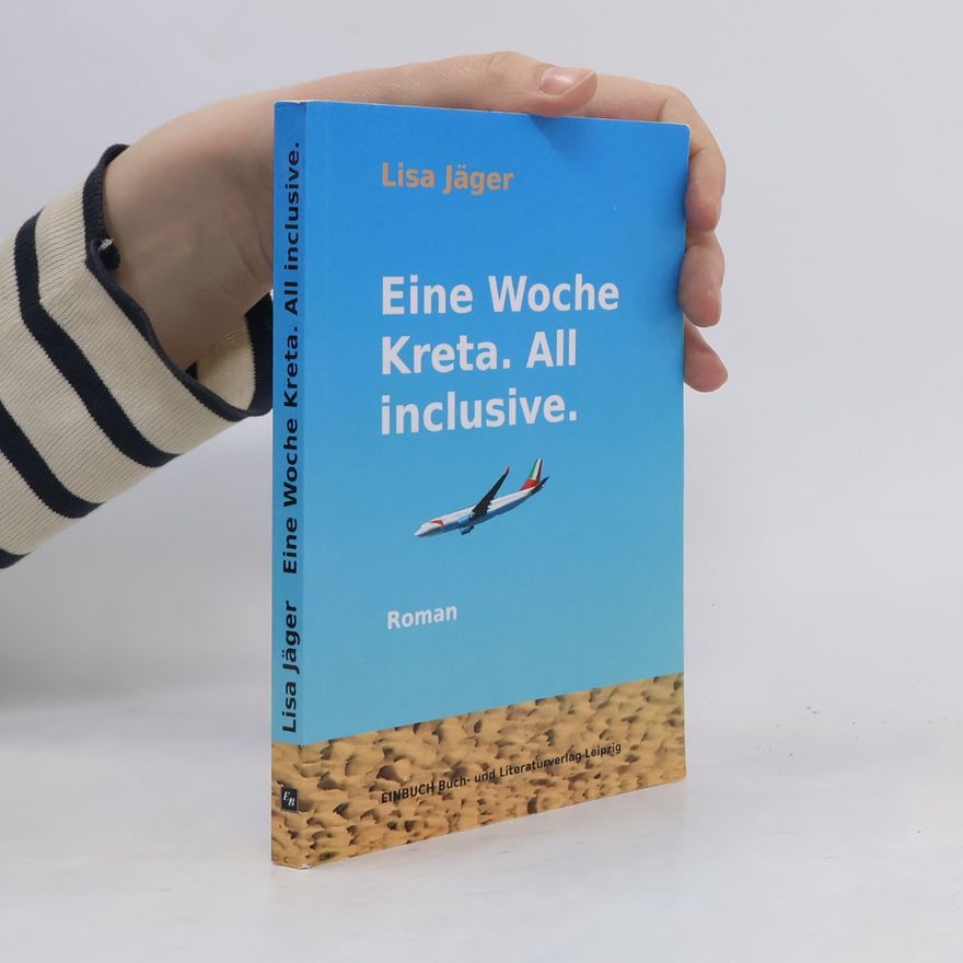 Lisa Jäger Eine Woche Kreta. All inclusive.