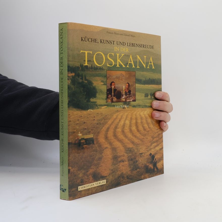 Frances Mayes Küche, Kunst und Lebensfreude in der Toskana