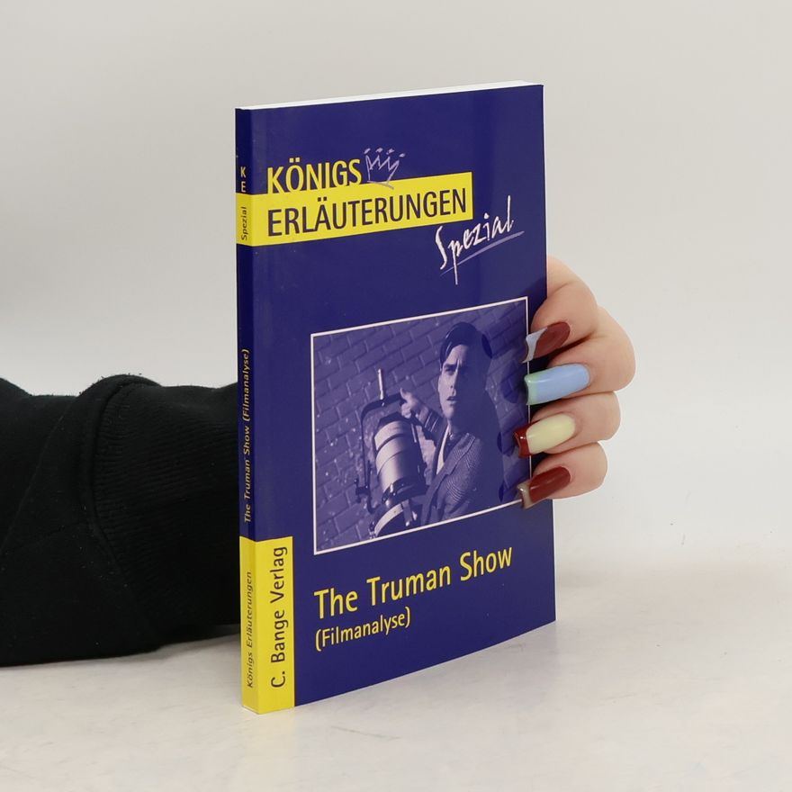 Stefan Munaretto Königs Erläuterungen Spezial: The Truman Show, Filmanalyse: Abitur Englisch