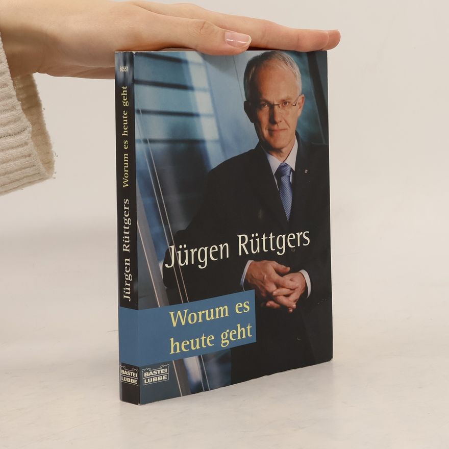 Jürgen Rüttgers Worum es heute geht