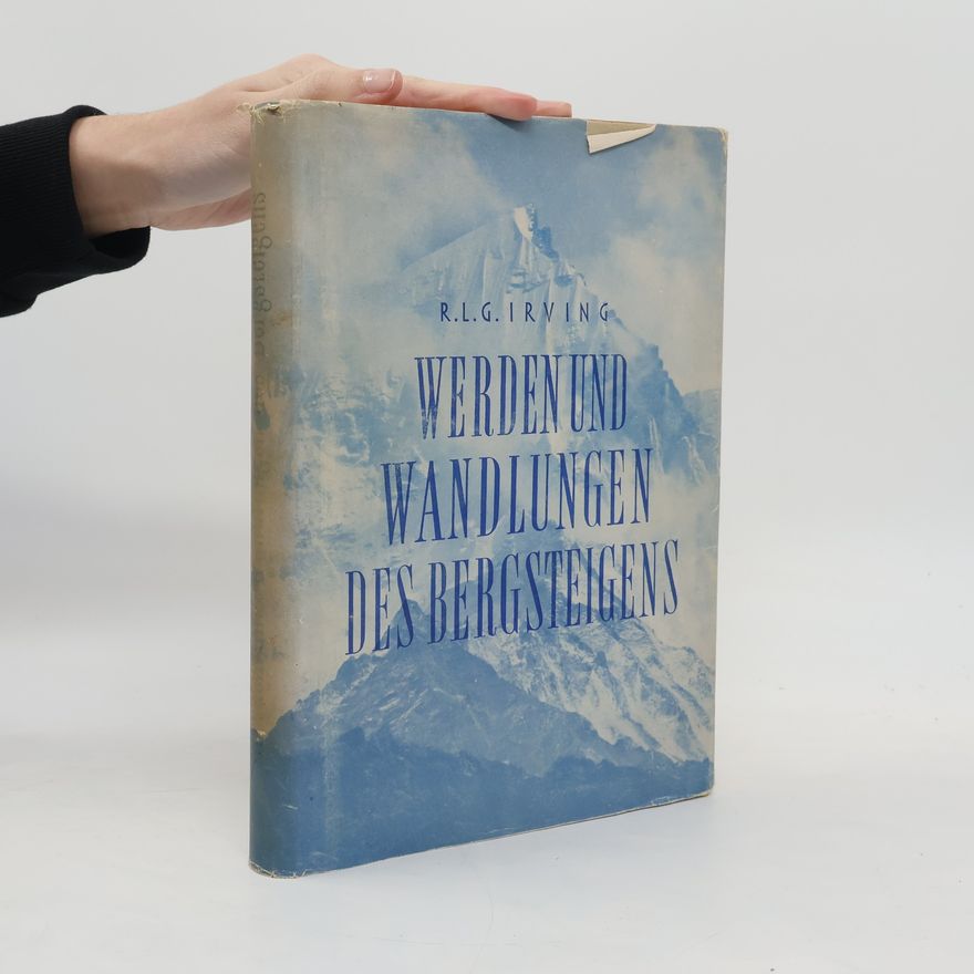 R. L. G. Irving Werden und Wandlungen des Bergsteigens