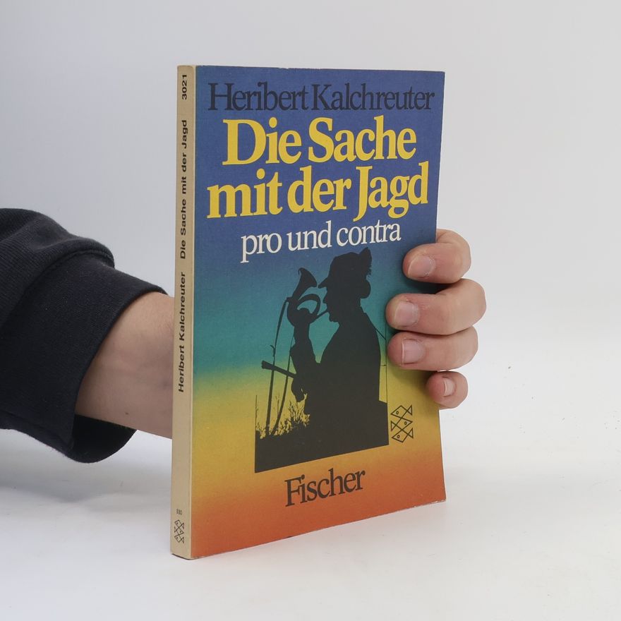 Heribert Kalchreuter Die Sache mit der Jagd