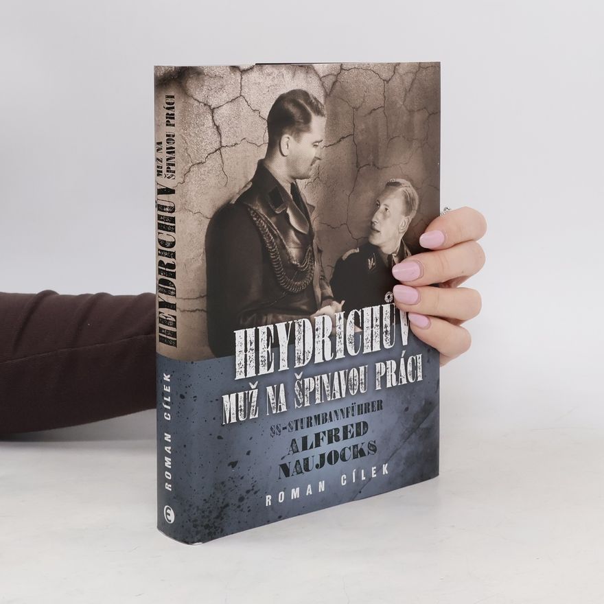 Roman Cílek Heydrichův muž na špinavou práci: Pohled do zákulisí historie