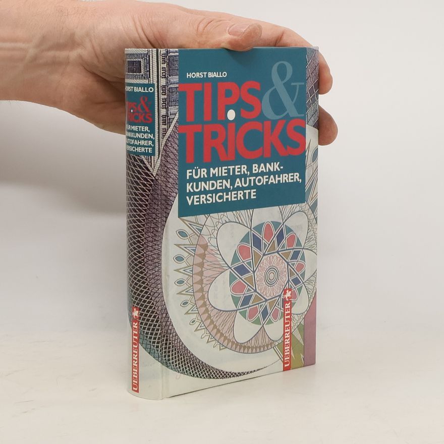 Horst Biallo Tips & Tricks für Mieter, Bankkunden, Autofahrer, Versicherte