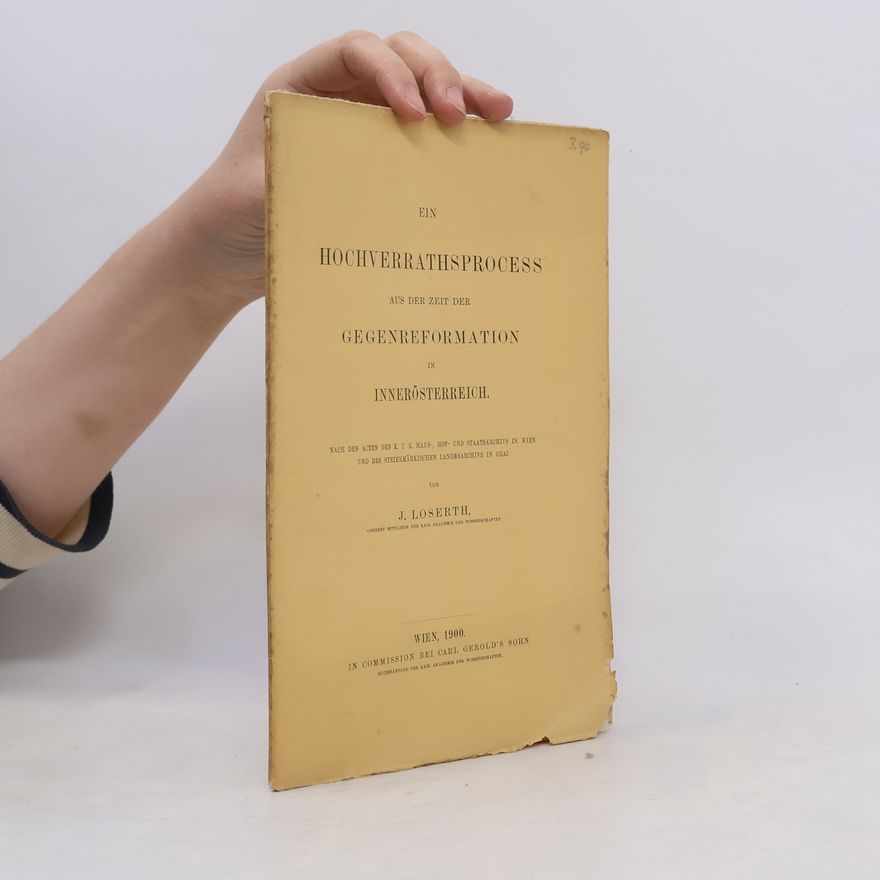 J. Loserth Ein Hochverrathsprocess aus der Zeit der Gegenreformation in Innerösterreich