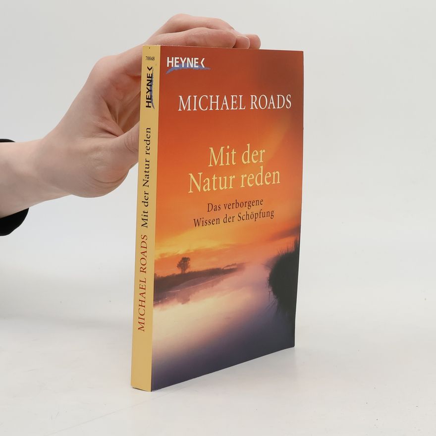 Michael J. Roads Mit der Natur reden