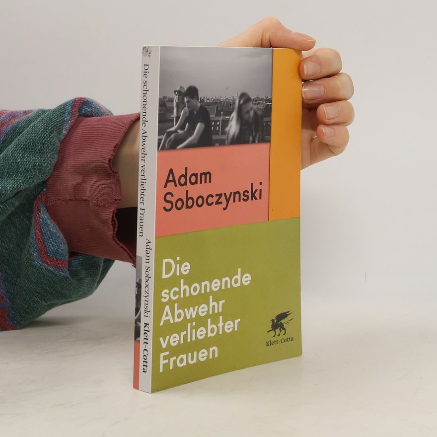Adam Soboczynski Die schonende Abwehr verliebter Frauen