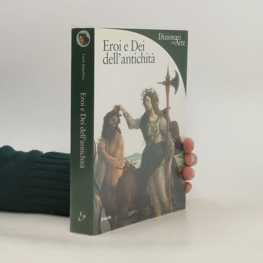 Lucia Impelluso Eroi e Dei dell´ antichitá