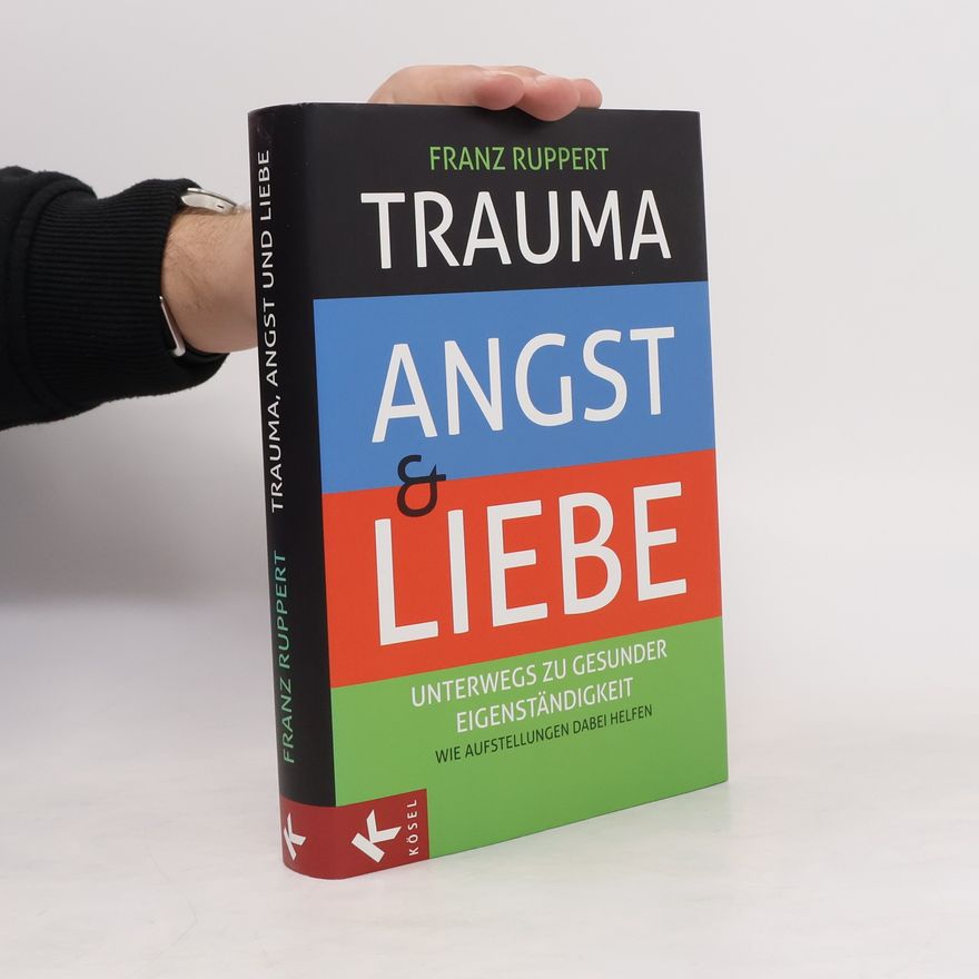 Franz Ruppert Trauma, Angst und Liebe