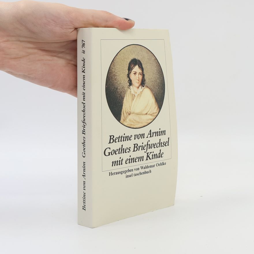 Bettina von Arnim Goethes Briefwechsel mit einem Kinde
