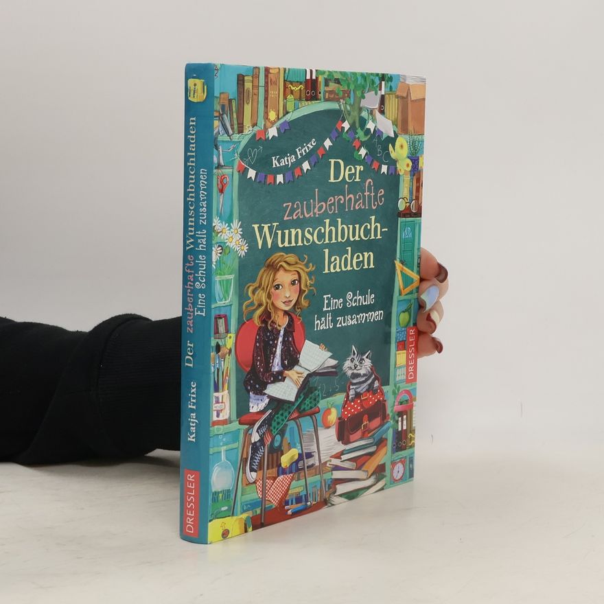 Katja Frixe Eine Schule hält zusammen / Der zauberhafte Wunschbuchladen Bd.6
