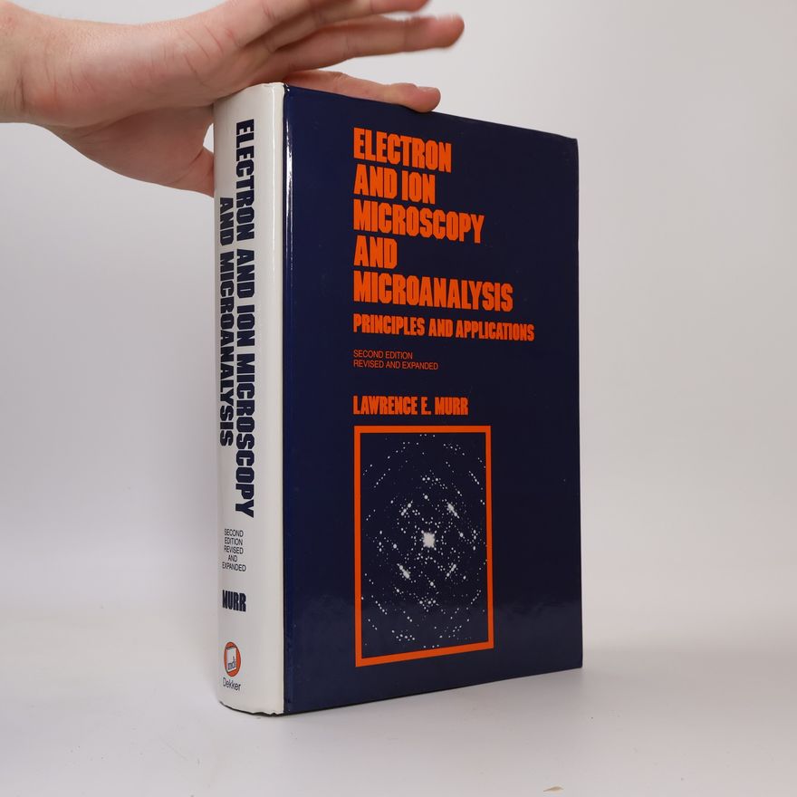 Lawrence Eugene Murr Electron and Ion Microscopy and Microanalysis